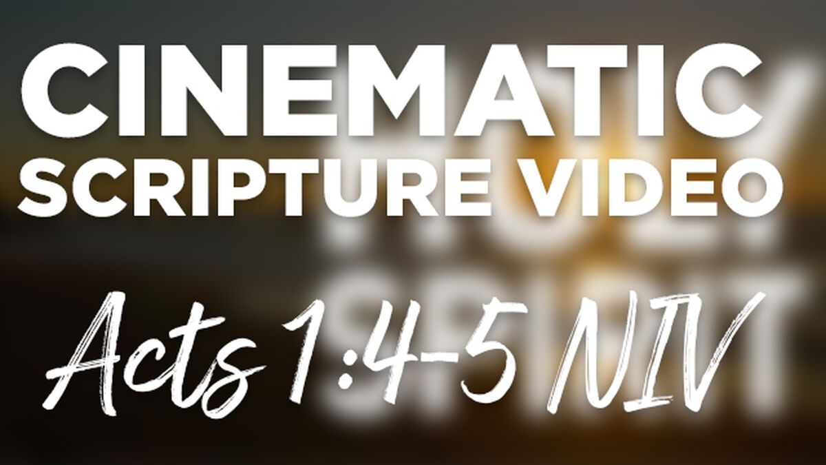 Cinematic Scripture Video Acts 1:4-5 NIV image number null